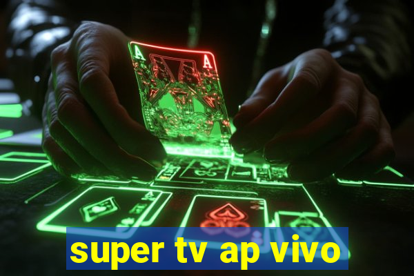 super tv ap vivo